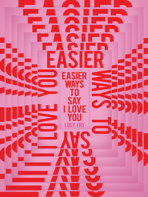 Title details for Easier Ways to Say I Love You by Lucy Fry - Available